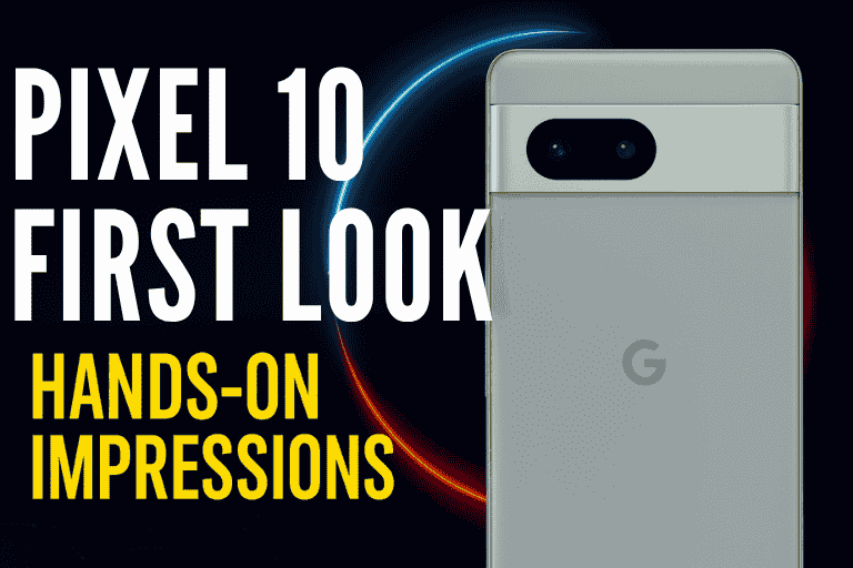 Google Pixel 10 First Look Hands On Experience Impressions