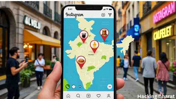 Instagram Introduces Map Function to India Visit Trending CafesX RestaurantsX and Hotspots in Your Area