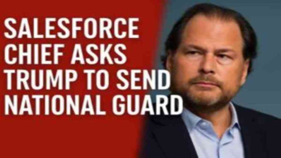 Salesforce Chief Asks Trump to Send National Guard Troops to San Francisco Salesforce Chief Asks Trump to Send National Guard Troops to San Francisco
